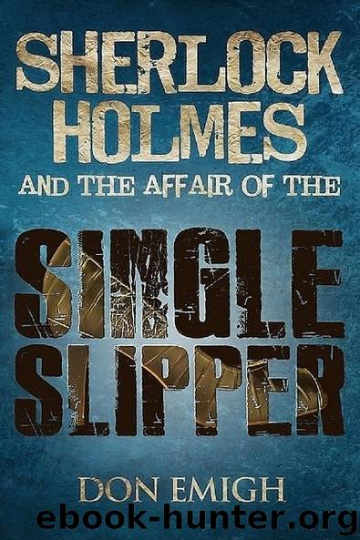 Sherlock Holmes and The Affair of The Single Slipper by Don Emigh