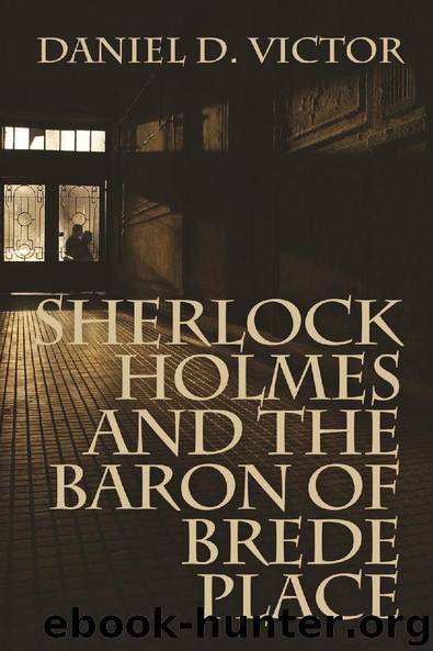 Sherlock Holmes and The Baron of Brede Place by Daniel D. Victor