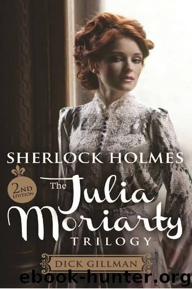 Sherlock Holmes and The Julia Moriarty Trilogy by Dick Gillman