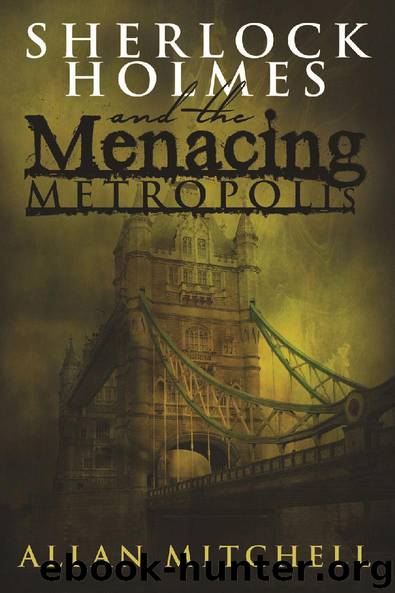 Sherlock Holmes and The Menacing Metropolis by Allan Mitchell