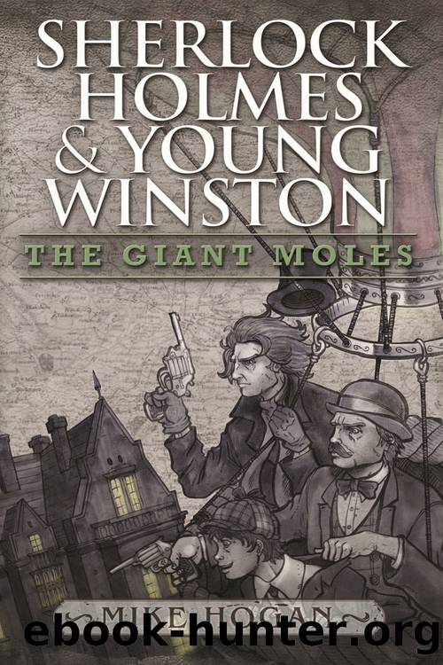 Sherlock Holmes and Young Winston - The Giant Moles by Mike Hogan