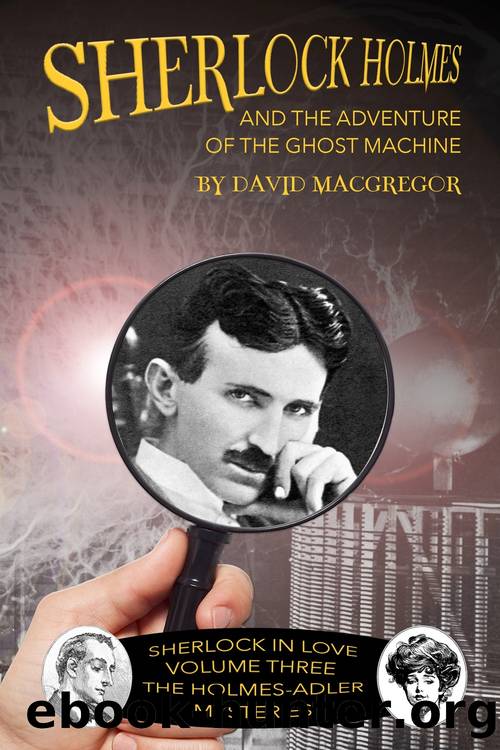 Sherlock Holmes and the Adventure of the Ghost Machine by David MacGregor