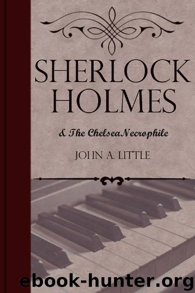 Sherlock Holmes and the Chelsea Necrophile by John A. Little