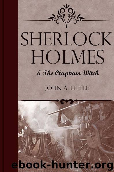 Sherlock Holmes and the Clapham Witch by John A. Little