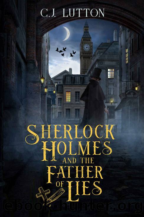 Sherlock Holmes and the Father of Lies by C J Lutton