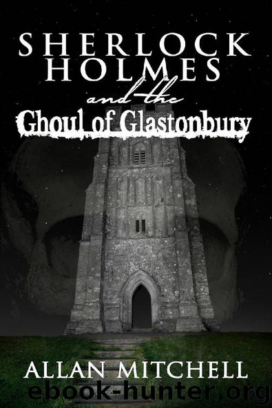 Sherlock Holmes and the Ghoul of Glastonbury by Allan Mitchell