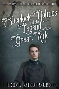 Sherlock Holmes and the Legend of the Great Auk (The Early Casebook of Sherlock Holmes 5) by Linda Stratmann
