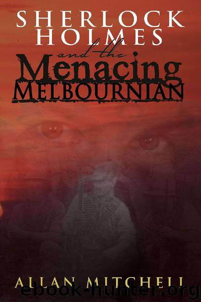 Sherlock Holmes and the Menacing Melbournian by Allan Mitchell