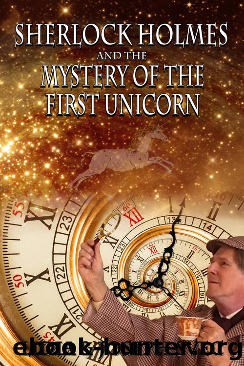 Sherlock Holmes and the Mystery of the First Unicorn by Lidia Svec & Joseph Svec