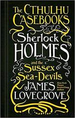 Sherlock Holmes and the Sussex Sea-Devils by James Lovegrove