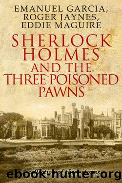Sherlock Holmes and the Three Poisoned Pawns by Eddie Maguire & Roger Jaynes & Emanuel E Garcia
