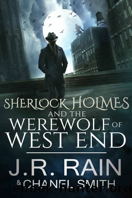 Sherlock Holmes and the Werewolf of West End (The Watson Files Book 3) by J.R. Rain & Chanel Smith