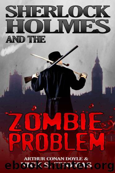 Sherlock Holmes and the Zombie Problem.indb by Nick S. Thomas; Arthur C. Doyle