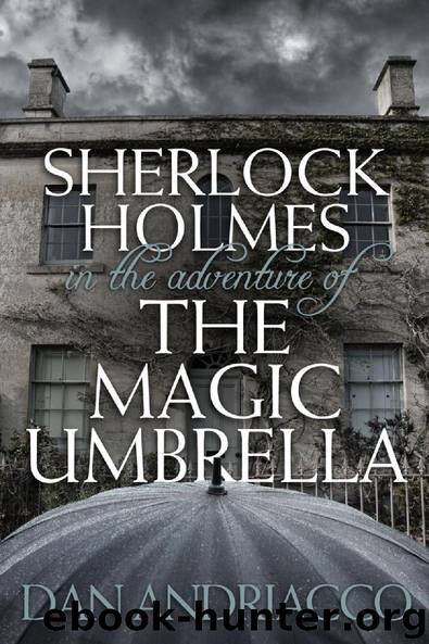 Sherlock Holmes in The Adventure of The Magic Umbrella by Dan Andriacco