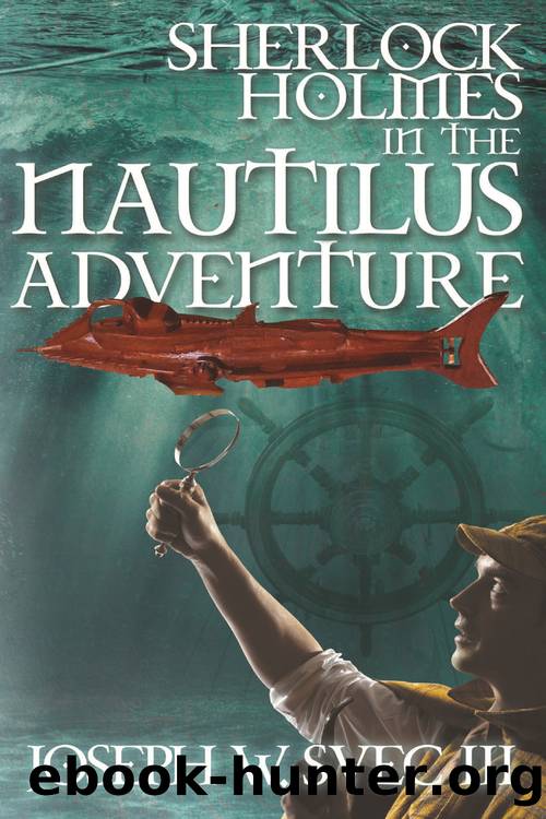 Sherlock Holmes in The Nautilus Adventure by Joseph W. Svec III
