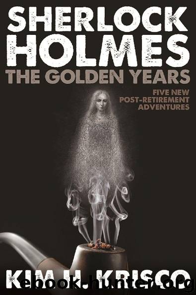 Sherlock Holmes the Golden Years by Kim H. Krisco