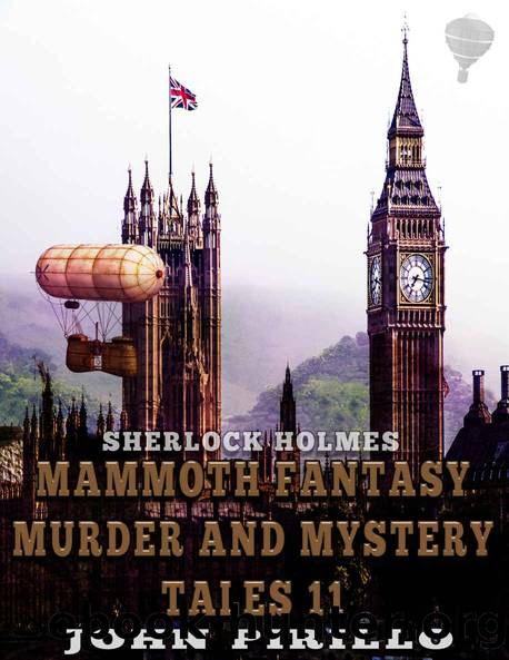 Sherlock Holmes: Mammoth Fantasy, Murder, and Mystery Tales: Volume Eleven by John Pirillo