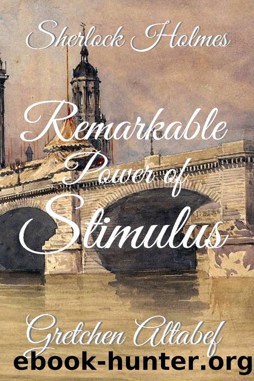 Sherlock Holmes: Remarkable Power of Stimulus by Gretchen Altabef