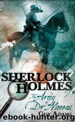 Sherlock Holmes: The Army of Doctor Moreau by Guy Adams