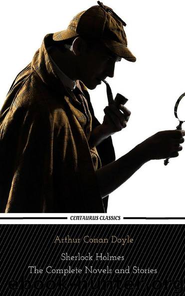 Sherlock Holmes: The Complete Collection by Arthur Conan Doyle