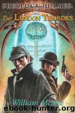 Sherlock Holmes: The London Terrors by William Meikle by William Meikle