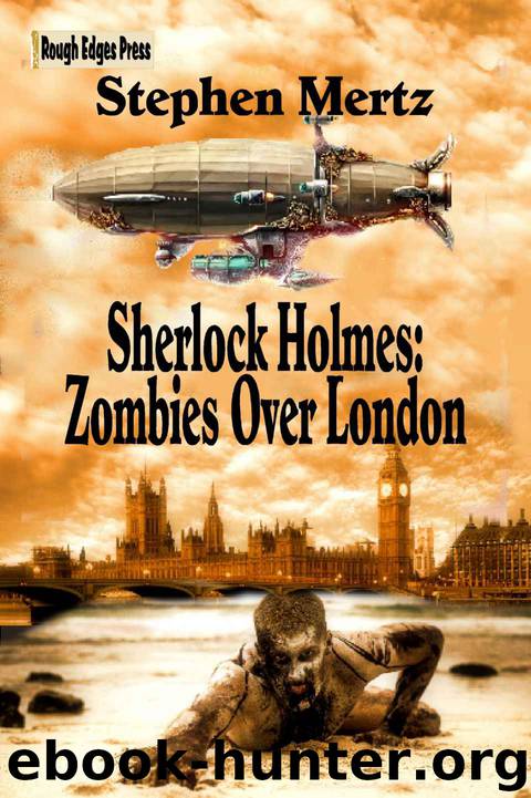 Sherlock Holmes: Zombies Over London by Stephen Mertz