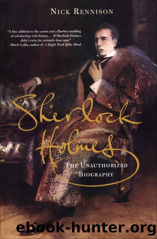 Sherlock Holmes-The Unauthorized Biography by Nick Rennison