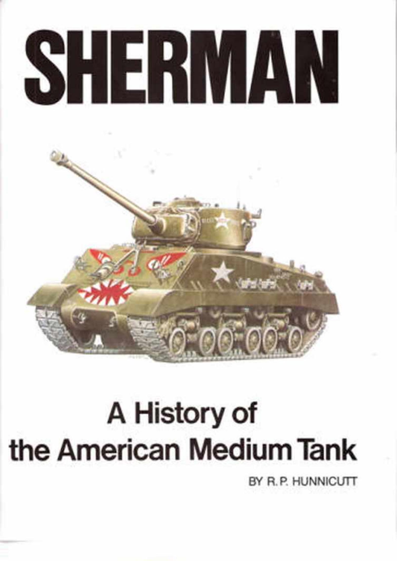 Sherman: A History of the American Medium Tank by R Hunnicutt