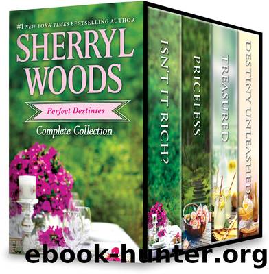 Sherryl Woods Perfect Destinies Complete Collection--Isn't It Rich?\Priceless\Treasured\Destiny Unleashed by Sherryl Woods