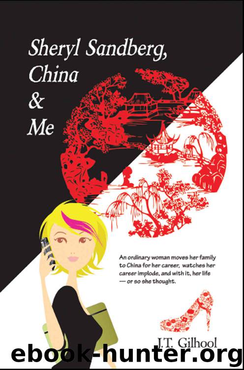 Sheryl Sandberg, China & Me by Gilhool J.T