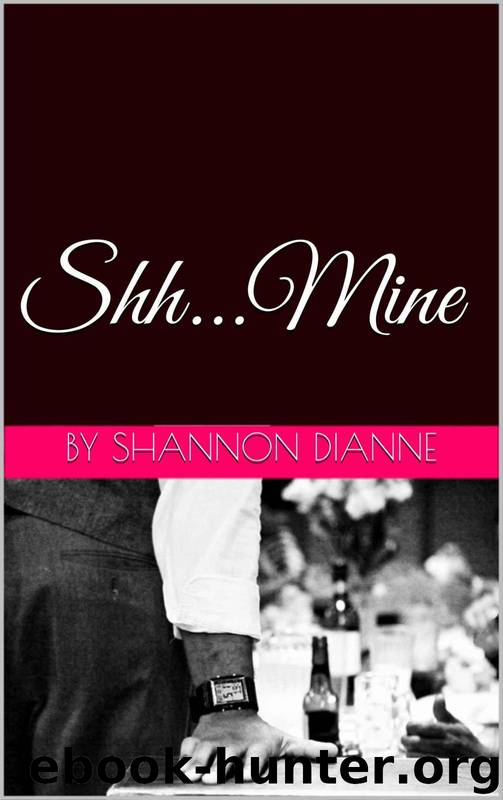 Shh...Mine (This. Is. Not. Over.) by Dianne Shannon