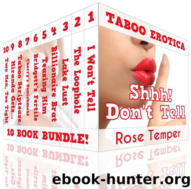 Shhh! Don't Tell (10 BOOK BUNDLE TABOO EROTICA) by Rose Temper