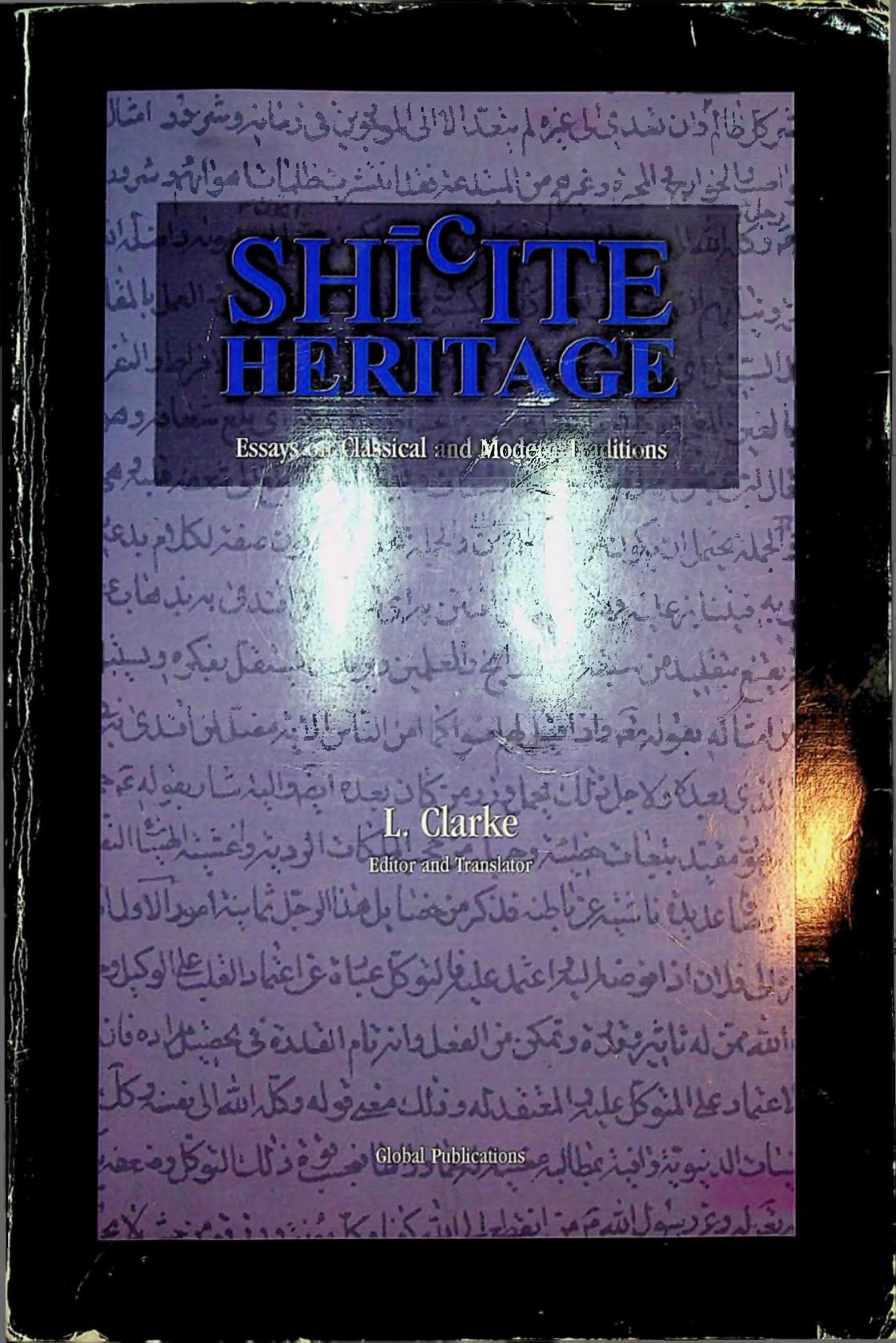 Shi'ite Heritage - Essays On Classical and Modern Tradition by Lynda Clarke