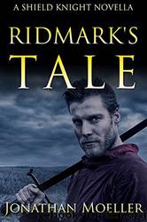 Shield Knight Ridmark's Tale by Jonathan Moeller