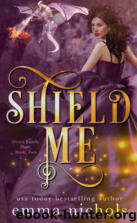 Shield Me_The Draco Family Duet [Book Two] by Emma Nichols