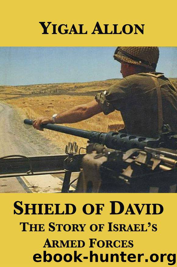 Shield of David: The Story of Israel’s Armed Forces by Allon Yigal