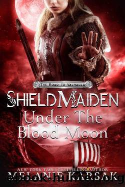 Shield-Maiden: Under the Blood Moon (The Road to Valhalla Book 4) by Melanie Karsak