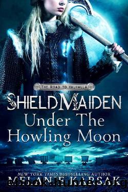 Shield-Maiden: Under the Howling Moon (The Road to Valhalla Book 1) by Melanie Karsak