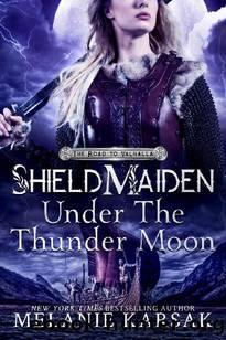 Shield-Maiden: Under the Thunder Moon (The Road to Valhalla Book 3) by Melanie Karsak