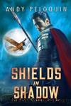 Shields in Shadow: An Epic Military Fantasy Novel (The Silent Champions Book 1) by Andy Peloquin