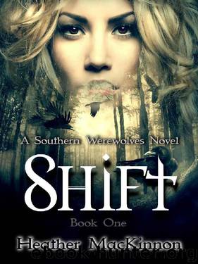 Shift (Southern Werewolves Book 1) by Heather MacKinnon