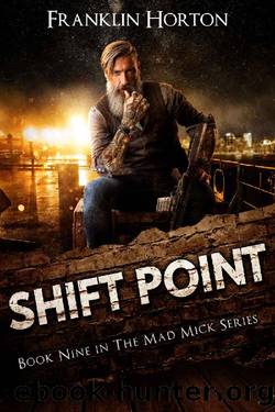 Shift Point: Book Nine in The Mad Mick Series by Franklin Horton