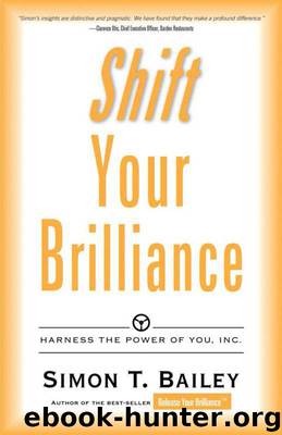 Shift Your Brilliance: Harness The Power Of You, INC. by Simon T. Bailey