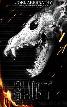 Shift: A Dark MM Shifter Romance (Flesh & Bone Book 3) by Joel Abernathy