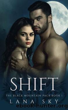 Shift: A Dark Paranormal Shifter Romance (The Black Mountain Pack Book 1) by Lana Sky