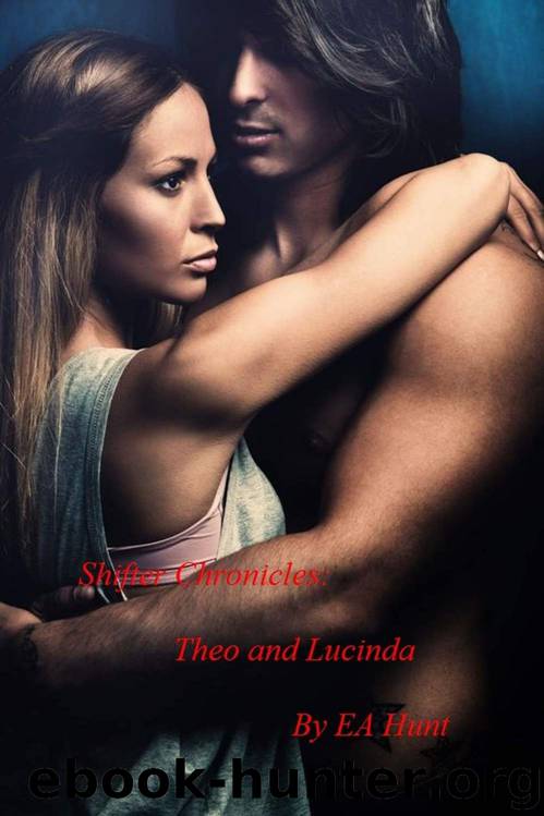Shifter Chronicles - Theo and Lucinda by EA Hunt