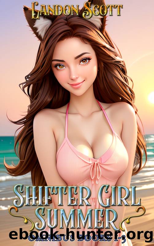 Shifter Girl Summer Omnibus: Books 1-3: A Slice of Life Urban Fantasy by Landon Scott