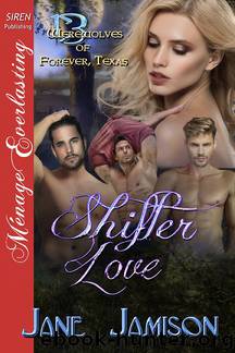 Shifter Love [Werewolves of Forever, Texas 13] (Siren Publishing Ménage Everlasting) by Jane Jamison