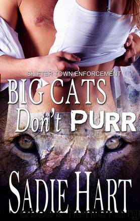Shifter Town 3 - Big Cats Don't Purr by Sadie Hart