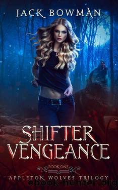 Shifter Vengeance (Appleton Wolves Book 1) by Jack Bowman